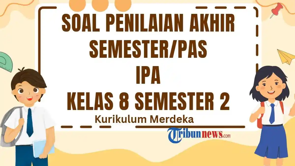30 Soal PAS IPA Kelas 8 Semester 2 Kurikulum Merdeka dan Kunci Jawaban