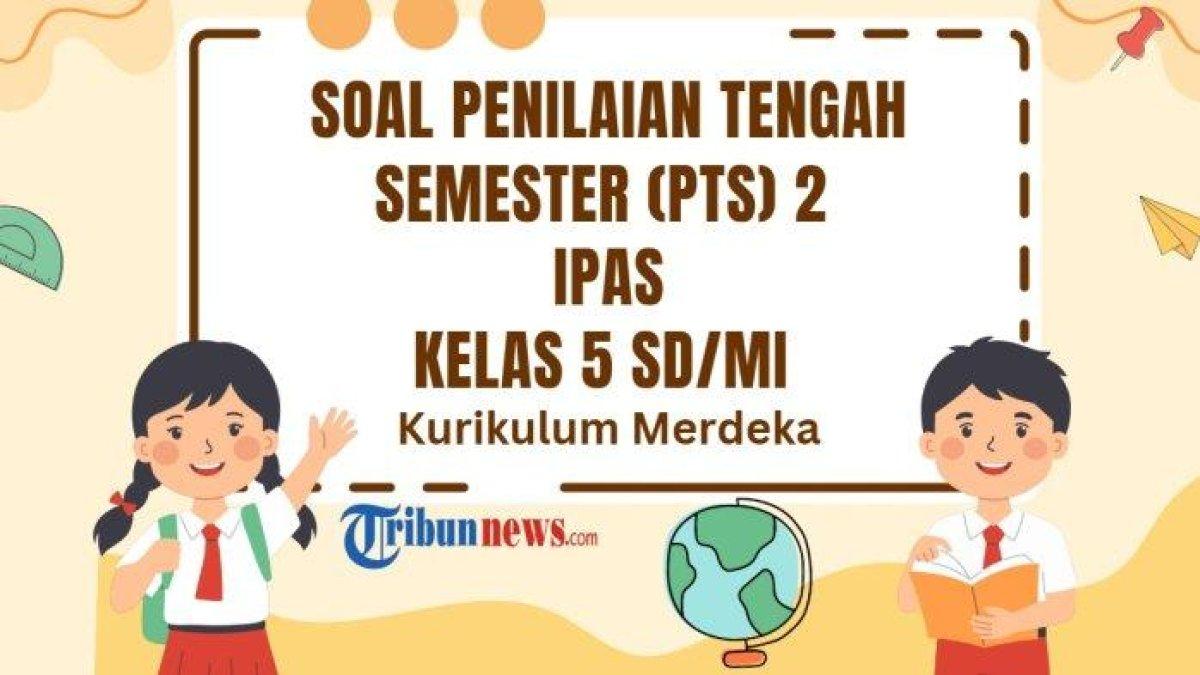 30 Soal Pilihan Ganda IPAS Kelas 5 SD MI Semester 2 Kunci Jawaban PTS