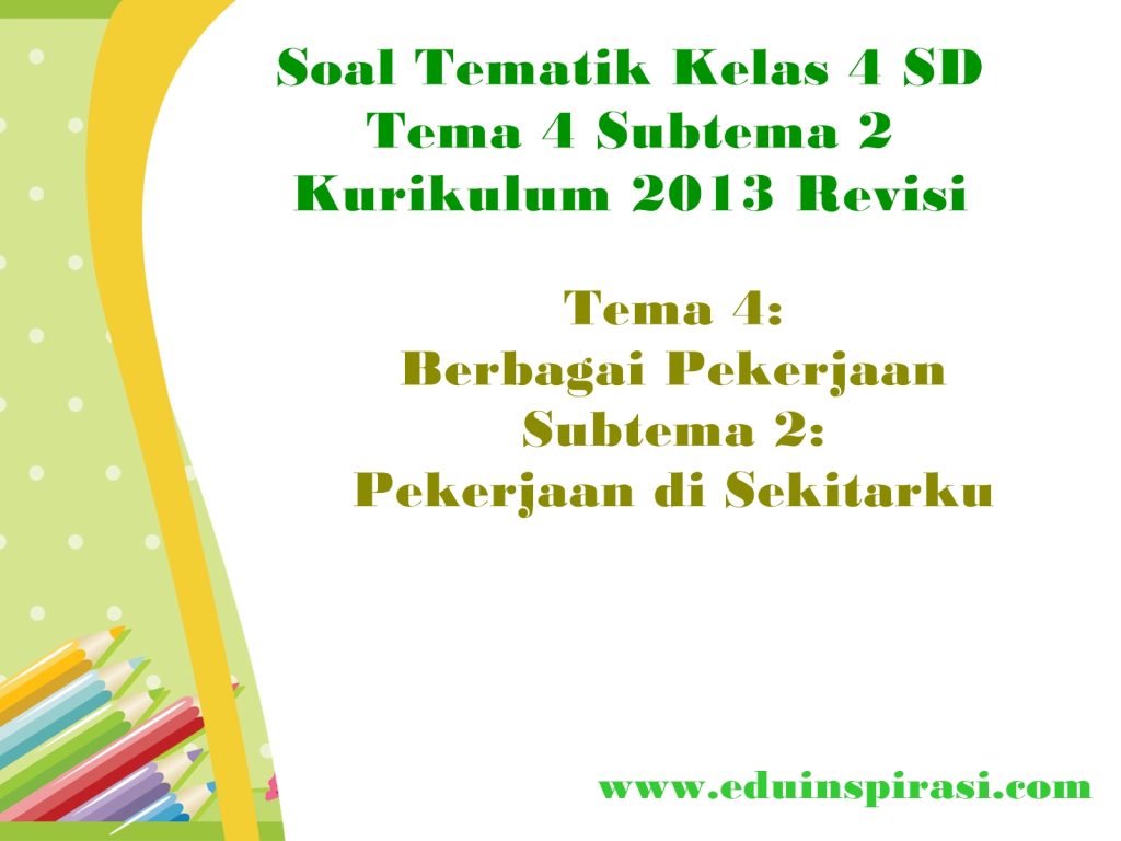Ternyata Ini Contoh Soal Kelas 4 Tema 4 Subtema 2 Tipe HOTS yang Wajib Dikuasai
